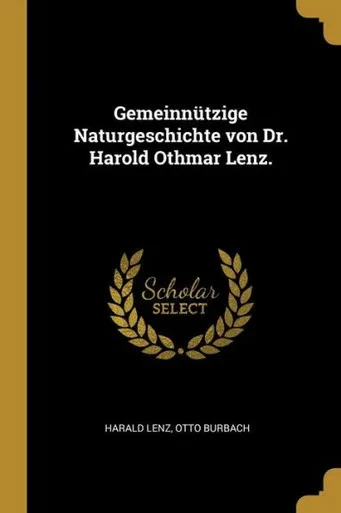 Gemeinnützige Naturgeschichte Von Dr. Harold Othmar Lenz. (German Edition)