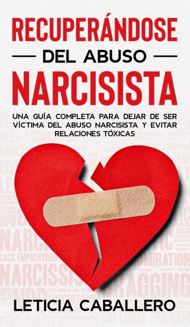 Recuperándose del abuso narcisista: Una guía completa para dejar de ser víctima del abuso narcisista y evitar relaciones tóxicas (Spanish Edition) - Hardcover