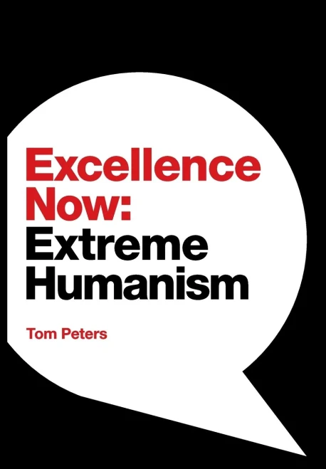 Excellence Now: Extreme Humanism - Hardcover