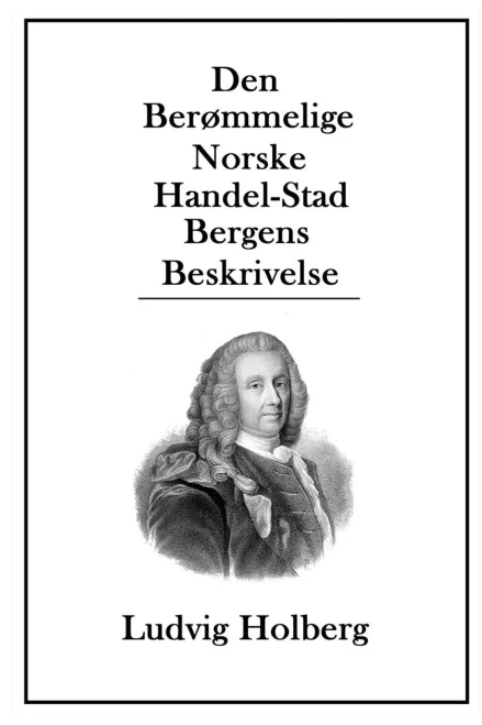 Den Berømmelige Norske Handel-Stad Bergens Beskrivelse (Danish Edition)