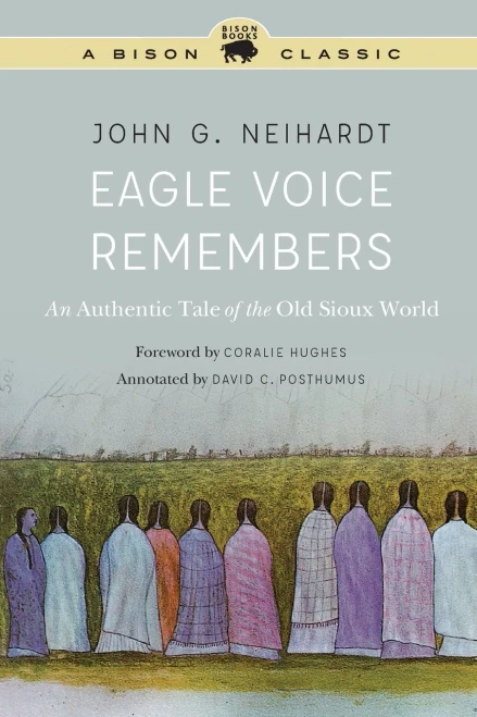 Eagle Voice Remembers: An Authentic Tale of the Old Sioux World (A Bison Classic)