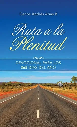 Ruta a La Plenitud: Devocional Para Los 365 Días Del Año (Spanish Edition) - Hardcover