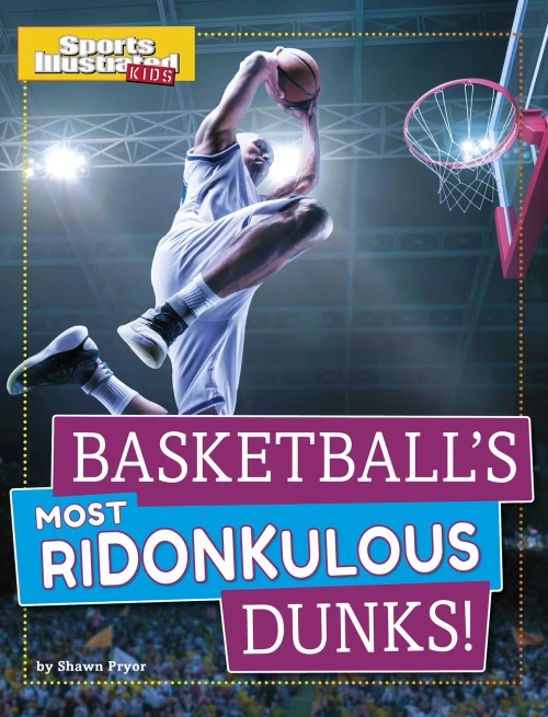 Basketball's Most Ridonkulous Dunks! (Sports Illustrated Kids Prime Time Plays) - Hardcover