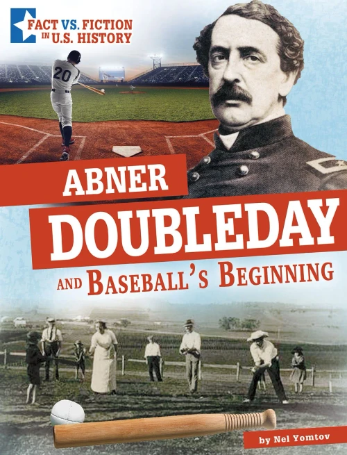 Abner Doubleday and Baseball's Beginning (Fact Vs. Fiction in U.s. History) - Hardcover