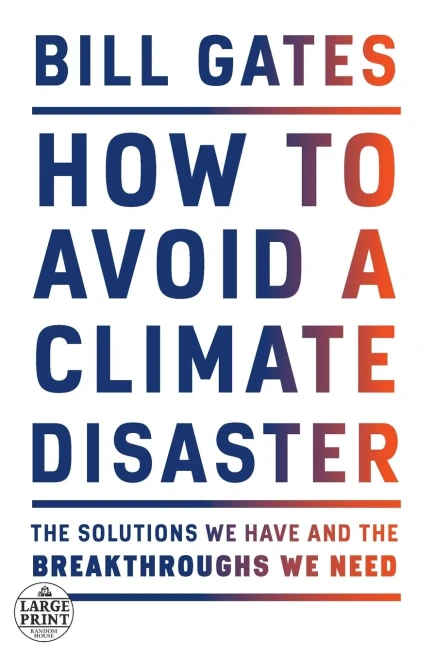 How to Avoid a Climate Disaster: The Solutions We Have and the Breakthroughs We Need (Random House Large Print)