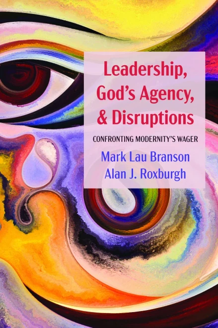 Leadership, God's Agency, and Disruptions: Confronting Modernity's Wager