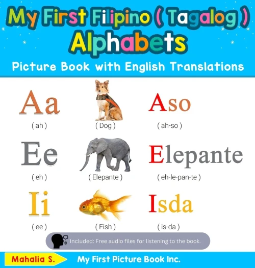 My First Filipino ( Tagalog ) Alphabets Picture Book with English Translations: Bilingual Early Learning & Easy Teaching Filipino ( Tagalog ) Books ... & Learn Basic Filipino ( Tagalog ) Words for)