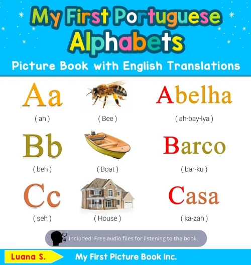 My First Portuguese Alphabets Picture Book with English Translations: Bilingual Early Learning & Easy Teaching Portuguese Books for Kids (1) (Teach & Learn Basic Portuguese Words for Children)