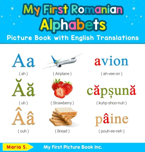 My First Romanian Alphabets Picture Book with English Translations: Bilingual Early Learning & Easy Teaching Romanian Books for Kids (1) (Teach & Learn Basic Romanian Words for Children)