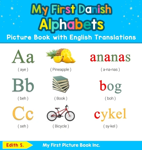 My First Danish Alphabets Picture Book with English Translations: Bilingual Early Learning & Easy Teaching Danish Books for Kids (1) (Teach & Learn Basic Danish Words for Children)