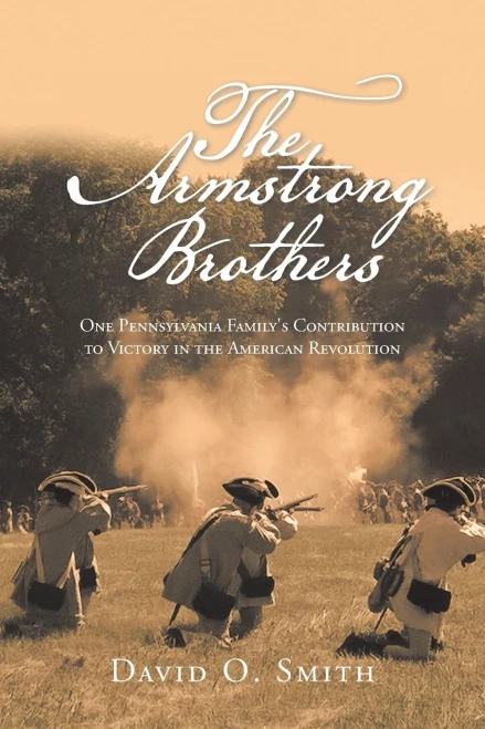The Armstrong Brothers: One Pennsylvania Family's Contribution to Victory in the American Revolution - Paperback