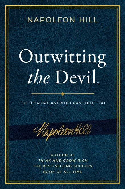 Outwitting the Devil: The Complete Text, Reproduced from Napoleon Hill's Original Manuscript, Including Never-Before Published Content (Official Publication of the Napoleon Hill Foundation)