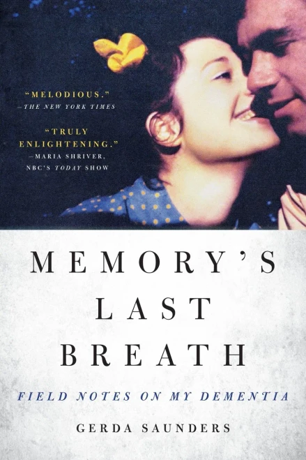 Memory'S Last Breath: Field Notes On My Dementia
