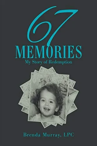 67 Memories: My Story of Redemption - Hardcover