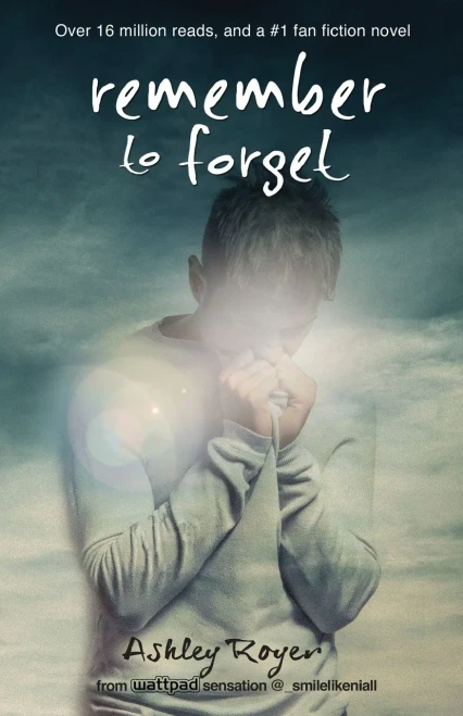 Remember To Forget: From Wattpad Sensation @_Smilelikeniall