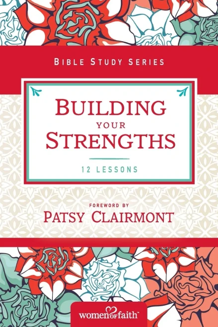 Building Your Strengths: Who Am I In God'S Eyes? (And What Am I Supposed To Do About It?) (Women Of Faith Study Guide Series)