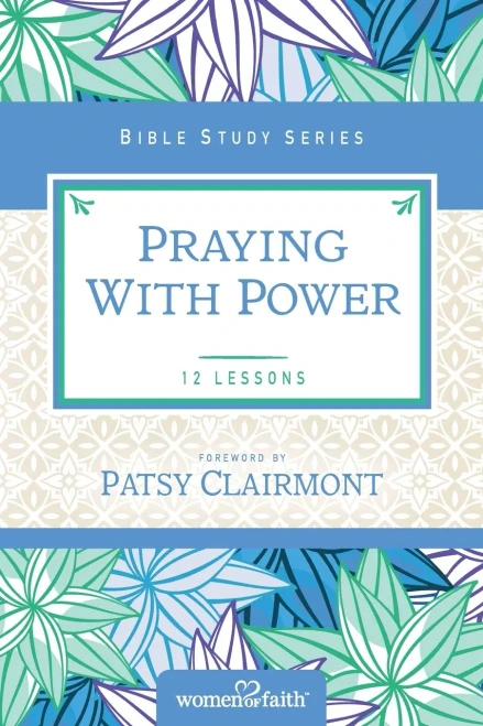 Praying With Power (Women Of Faith Study Guide Series)