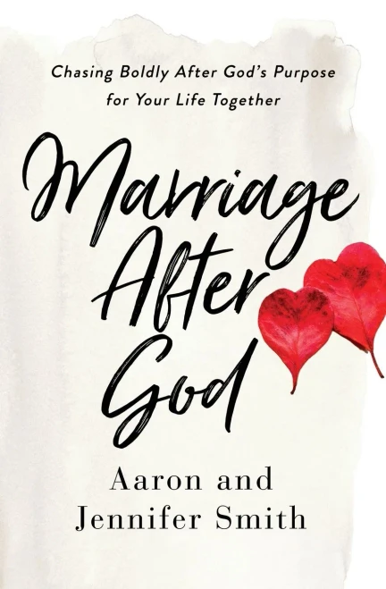 Marriage After God: Chasing Boldly After GodS Purpose For Your Life Together