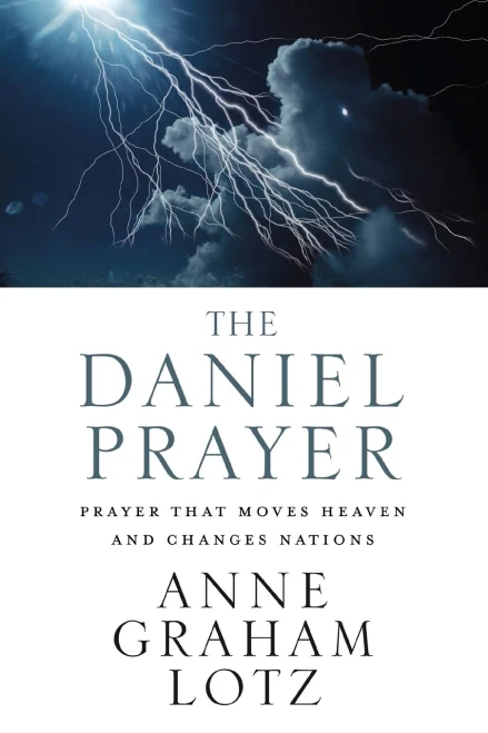 The Daniel Prayer: Prayer That Moves Heaven And Changes Nations