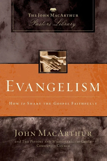 Evangelism: How To Share The Gospel Faithfully (Macarthur Pastor'S Library)