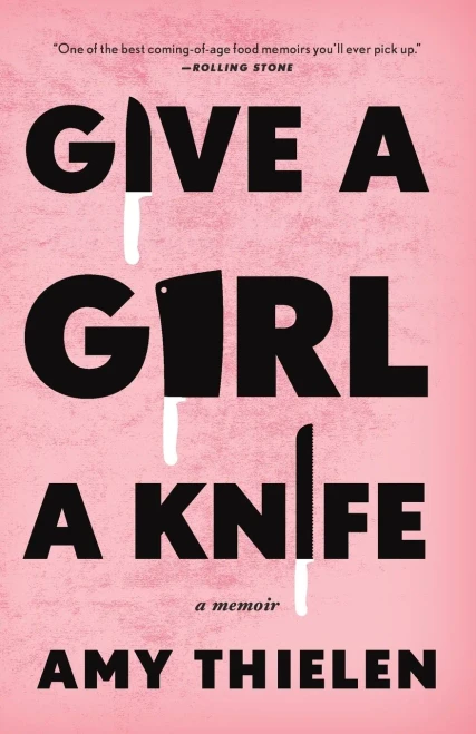 Give A Girl A Knife: A Memoir