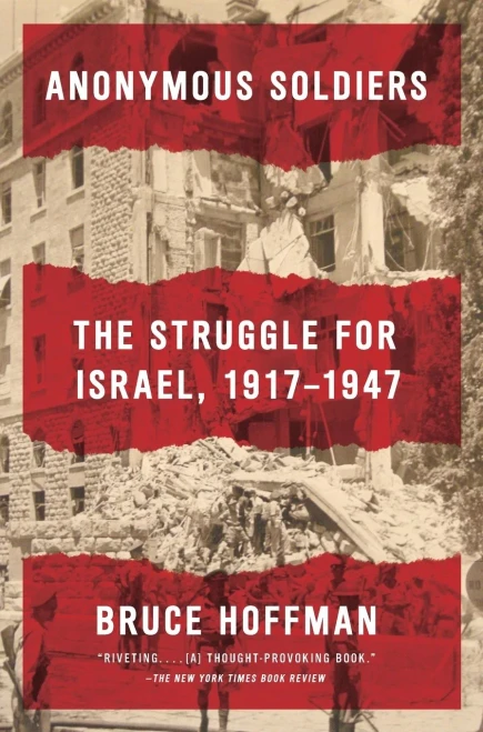 Anonymous Soldiers: The Struggle For Israel, 1917-1947