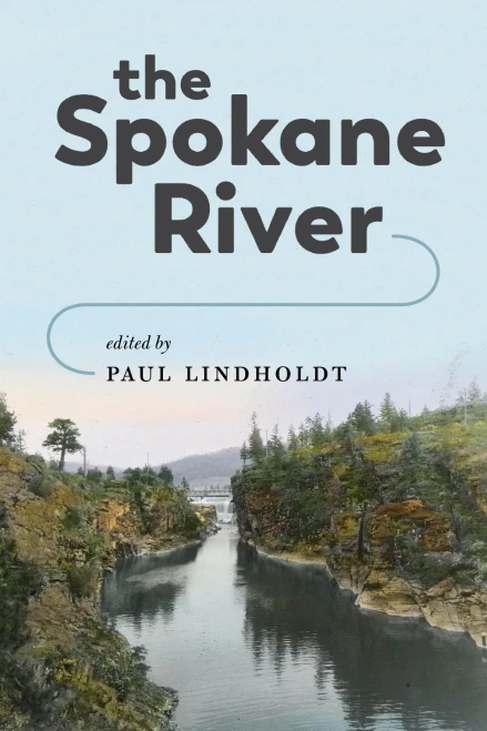 The Spokane River (Samuel And Althea Stroum Books Xx)