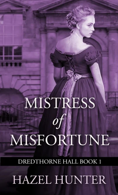 Mistress of Misfortune (Dredthorne Hall Book 1): A Gothic Romance