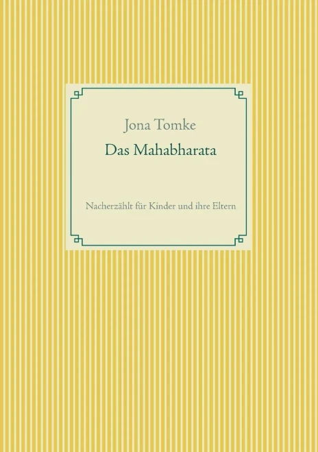 Das Mahabharata: Nacherzählt für Kinder und ihre Eltern (German Edition)