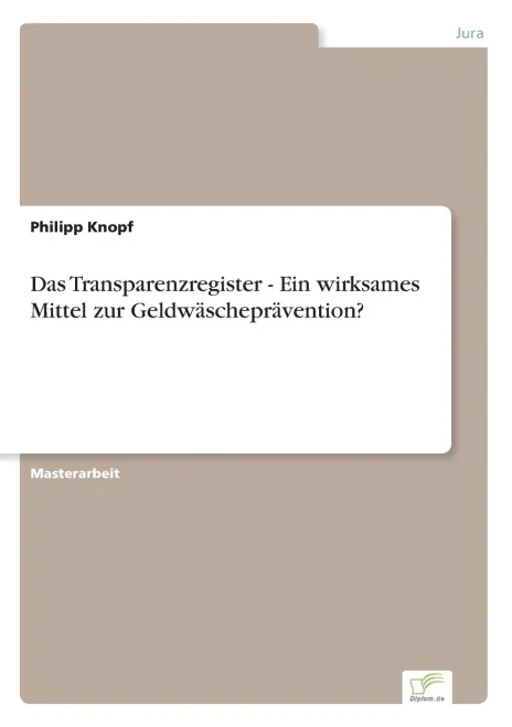 Das Transparenzregister - Ein wirksames Mittel zur Geldwäscheprävention? (German Edition)