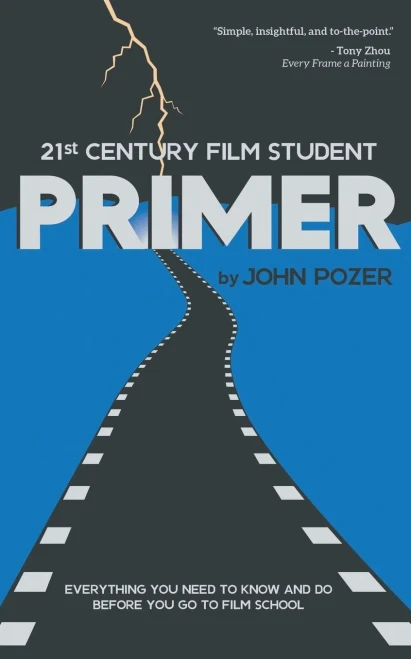 21St Century Film Student Primer: Everything You Need To Know And Do Before You Go To Film School