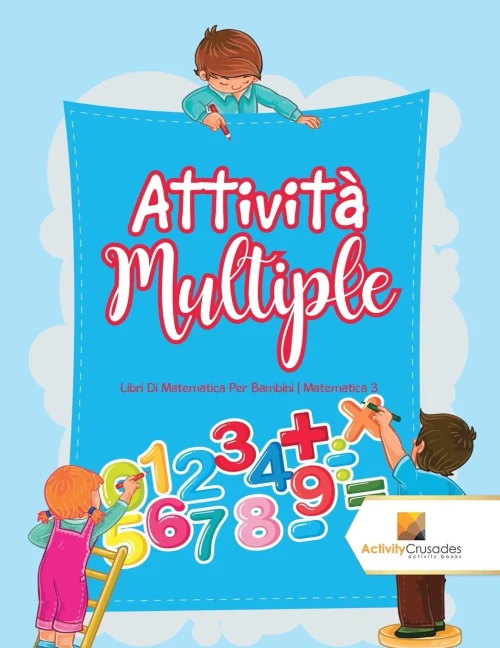 Attività Multiple : Libri Di Matematica Per Bambini | Matematica 3 (Italian Edition)