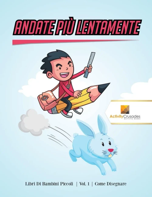 Andate Più Lentamente : Libri Di Bambini Piccoli | Vol. 1 | Come Disegnare (Italian Edition)