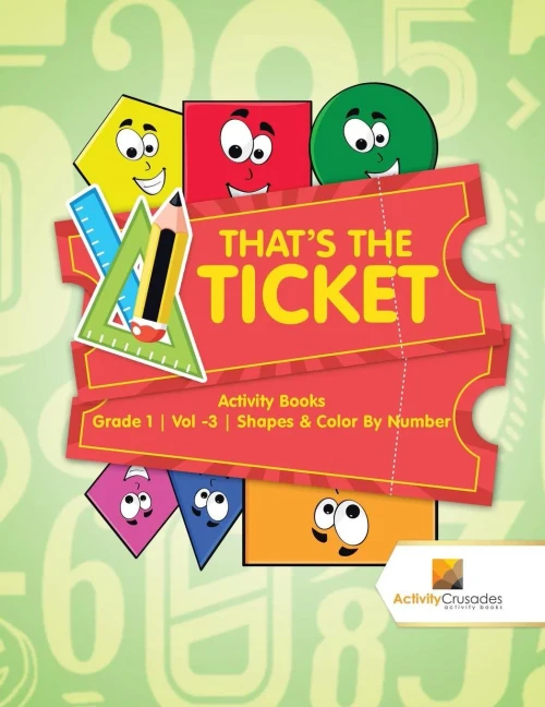 That'S The Ticket : Activity Books Grade 1 | Vol -3 | Shapes & Color By Number