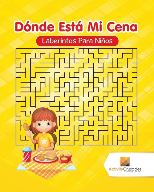 Dónde Está Mi Cena : Laberintos Para Niños (Spanish Edition)