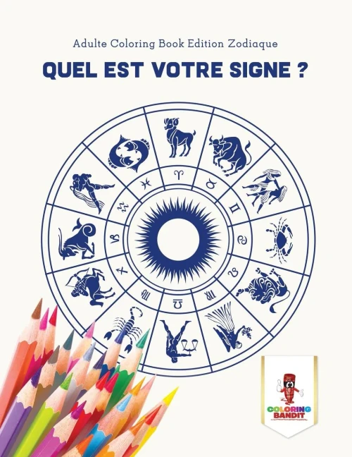 Quel Est Votre Signe ? : Adulte Coloring Book Edition Zodiaque (French Edition)