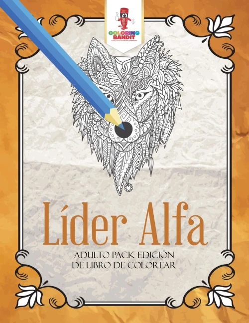 Líder Alfa: Adulto Pack Edición De Libro De Colorear (Spanish Edition)