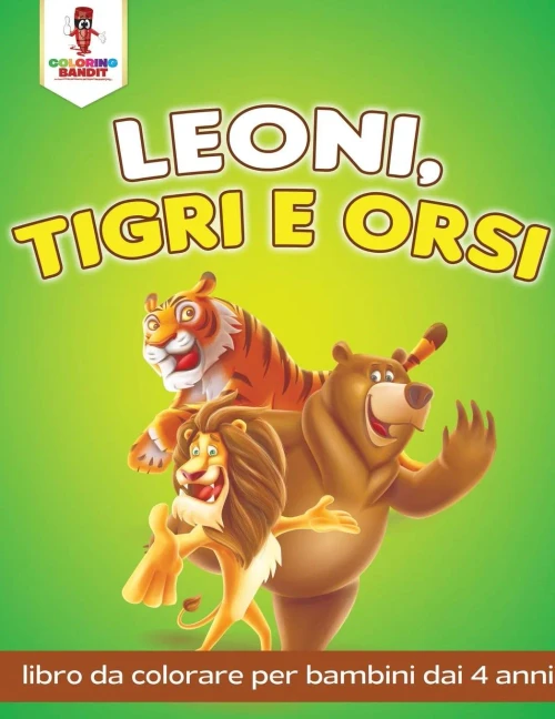 Leoni, Tigri E Orsi: Libro Da Colorare Per Bambini Dai 4 Anni (Italian Edition)