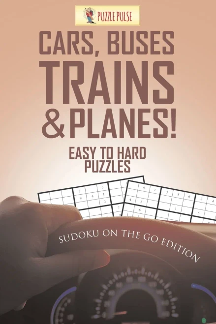 Cars, Buses, Trains & Planes! Easy To Hard Puzzles : Sudoku On The Go Edition