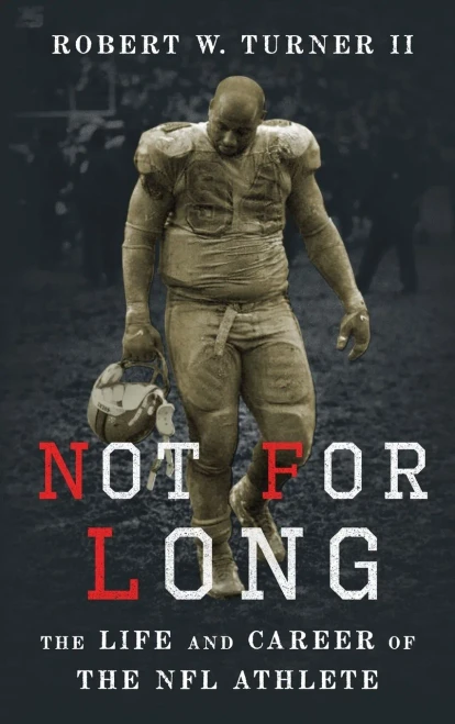 Not For Long: The Life And Career Of The Nfl Athlete