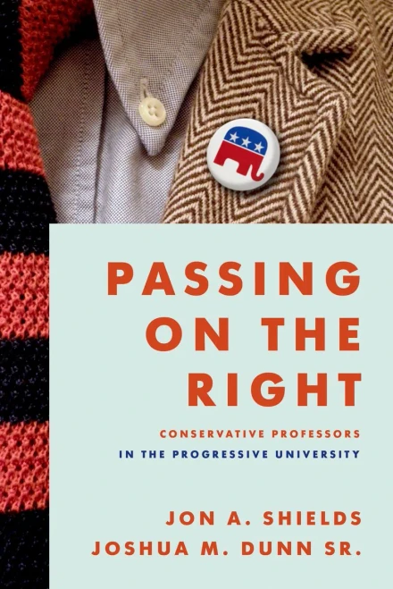 Passing On The Right: Conservative Professors In The Progressive University