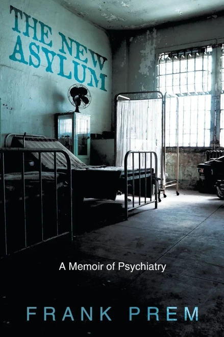 The New Asylum: a memoir of psychiatry (3) (Poetry Memoir)