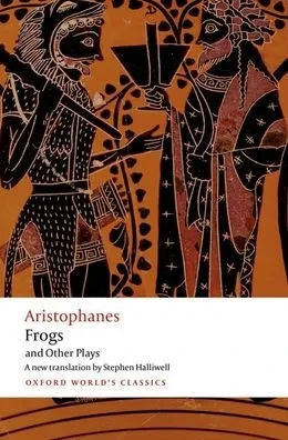 Aristophanes: Frogs And Other Plays