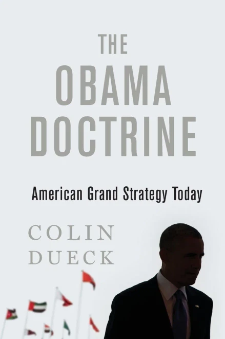 The Obama Doctrine: American Grand Strategy Today