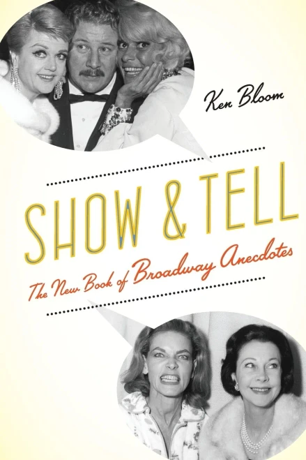 Show And Tell: The New Book Of Broadway Anecdotes