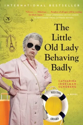 The Little Old Lady Behaving Badly: A Novel (League Of Pensioners, 3)