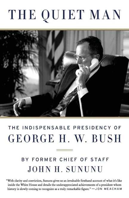 The Quiet Man: The Indispensable Presidency Of George H.W. Bush