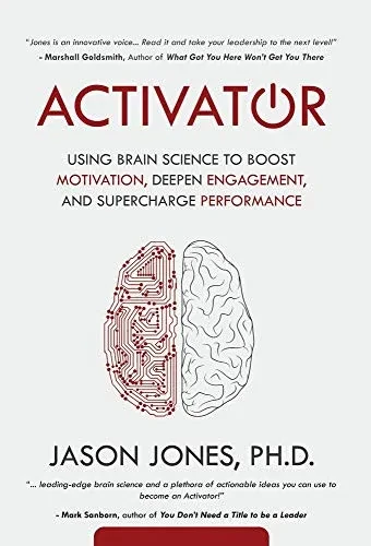 Activator: Using Brain Science to Boost Motivation, Deepen Engagement, and Supercharge Performance - Hardcover