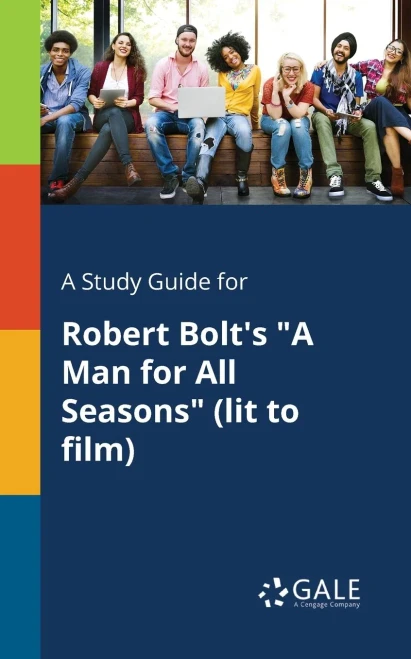 A Study Guide For Robert Bolt'S "A Man For All Seasons" (Lit To Film)