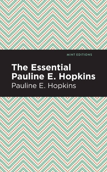 The Essential Pauline E. Hopkins (Mint Editions)